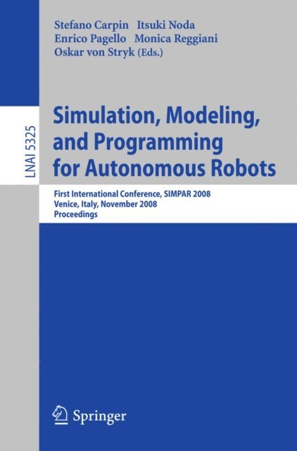 Monica Reggiani, Enrico Pagello, Itsuki Noda, Stefano Carpin - Simulation, Modeling, and Programming for Autonomous Robots, E-bok