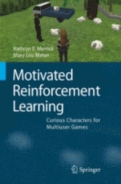 Mary Lou Maher, Kathryn E. Merrick - Motivated Reinforcement Learning, E-bok