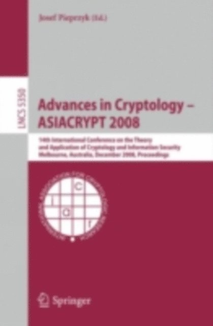Josef Pawel Pieprzyk - Advances in Cryptology - ASIACRYPT 2008, E-bok