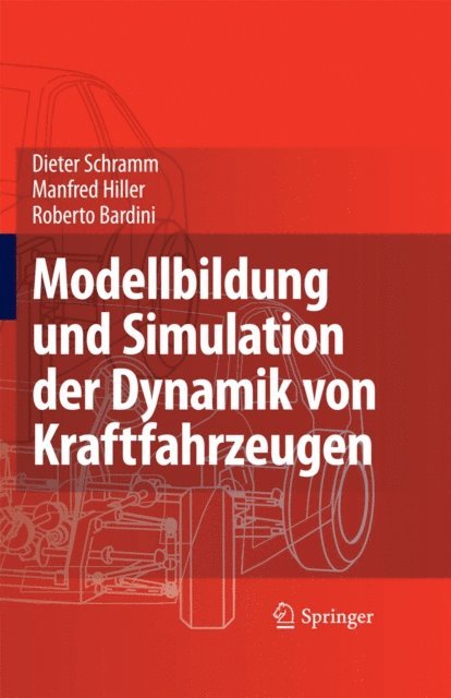 Roberto Bardini, Manfred Hiller, Dieter Schramm - Modellbildung und Simulation der Dynamik von Kraftfahrzeugen, E-bok