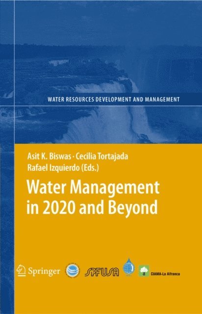 Rafael Izquierdo-Avino, Cecilia Tortajada, Asit K. Biswas - Water Management in 2020 and Beyond, E-bok