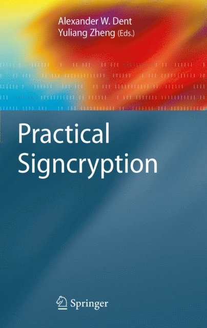 Yuliang Zheng, Alexander W. Dent - Practical Signcryption, E-bok