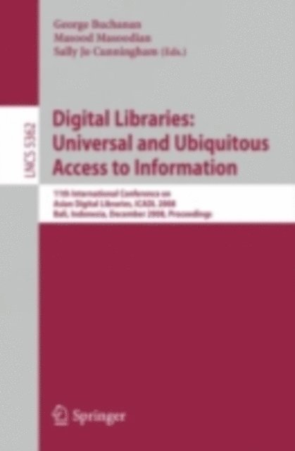 Sally Jo Cunningham, Masood Masoodian, George Buchanan - Digital Libraries: Universal and Ubiquitous Access to Information, E-bok