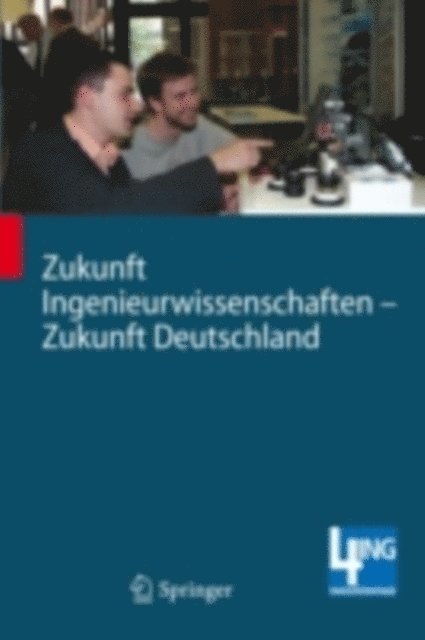 Norbert Muller, Michael Hoffmann, Hans-Joachim Bargstadt, Manfred Nagl - Zukunft Ingenieurwissenschaften - Zukunft Deutschland, E-bok