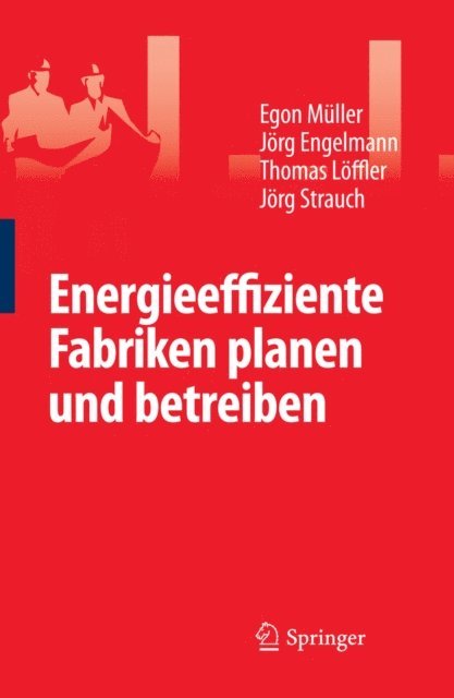 Strauch Jorg, Thomas Loffler, Jorg Engelmann, Egon Muller - Energieeffiziente Fabriken planen und betreiben, E-bok