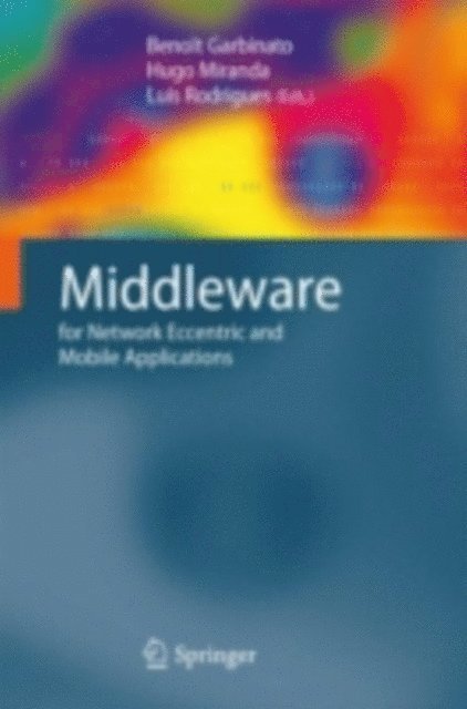 Luis Rodrigues, Hugo Miranda, Benoit Garbinato - Middleware for Network Eccentric and Mobile Applications, E-bok