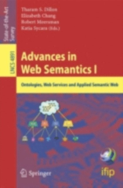 Katia Sycara, Elizabeth J. Chang - Advances in Web Semantics I, E-bok