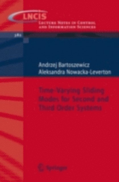 Aleksandra Nowacka-Leverton, Andrzej Bartoszewicz - Time-Varying Sliding Modes for Second and Third Order Systems, E-bok