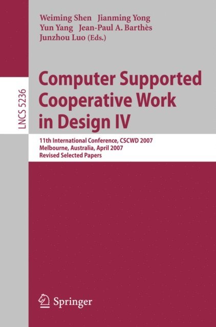 Junzhou Luo, Jean-Paul A. Barthes, Yun Yang, Jianming Yong, Weiming Shen - Computer Supported Cooperative Work in Design IV, E-bok