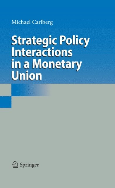 Michael Carlberg - Strategic Policy Interactions in a Monetary Union, E-bok