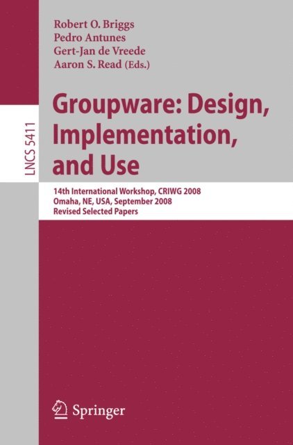 Aaron S. Read, Gert-Jan de Vreede, Pedro Antunes, Robert O. Briggs - Groupware: Design, Implementation, and Use, E-bok