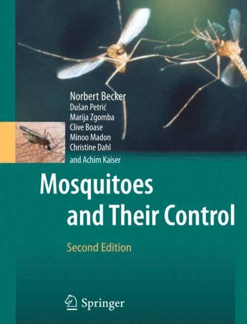 Achim Kaiser, Christine Dahl, Minoo Madon, Clive Boase, Marija Zgomba, Dusan Petric, Norbert Becker - Mosquitoes and Their Control, E-bok