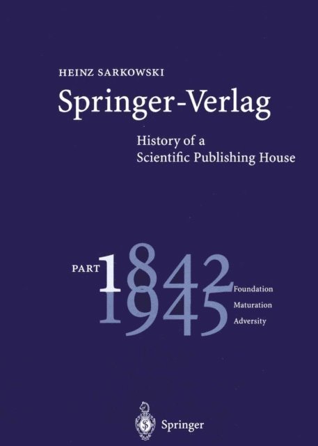 Heinz Sarkowski - Springer-Verlag: History of a Scientific Publishing House, E-bok