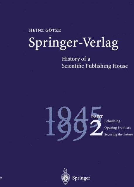 Heinz Gotze - Springer-Verlag: History of a Scientific Publishing House, E-bok