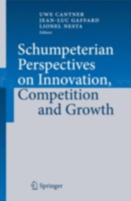 Lionel Nesta, Jean-Luc Gaffard, Uwe Cantner - Schumpeterian Perspectives on Innovation, Competition and Growth, E-bok