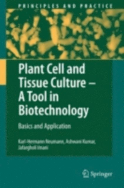 Jafargholi Imani, Ashwani Kumar, Karl-Hermann Neumann - Plant Cell and Tissue Culture - A Tool in Biotechnology, E-bok