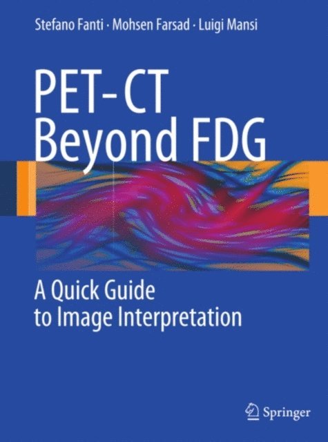 Luigi Mansi, Mohsen Farsad, Stefano Fanti - PET-CT Beyond FDG, E-bok