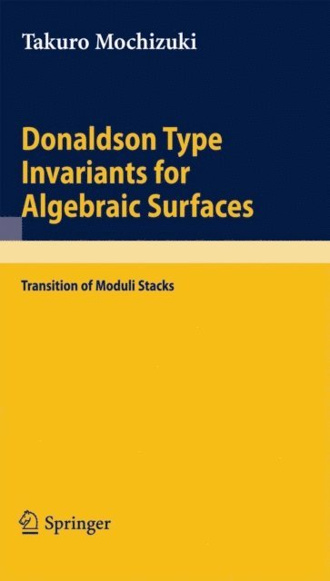 Takuro Mochizuki - Donaldson Type Invariants for Algebraic Surfaces, E-bok