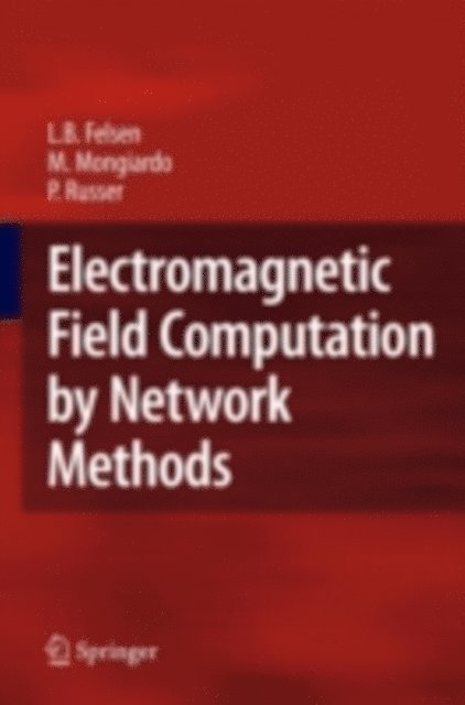 Peter Russer, Mauro Mongiardo, Leopold B. Felsen - Electromagnetic Field Computation by Network Methods, E-bok