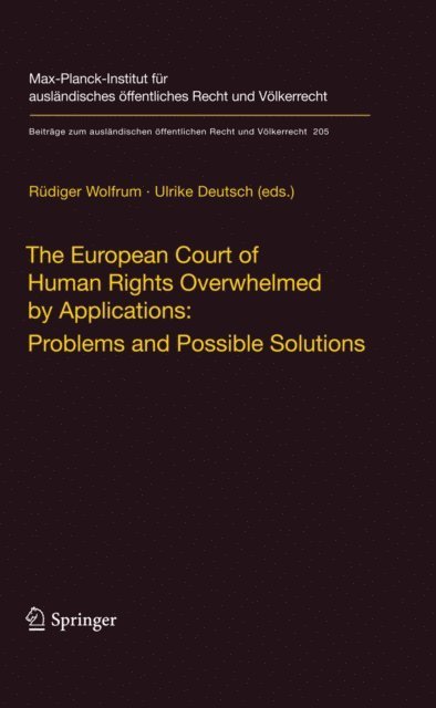Ulrike Deutsch, Rudiger Wolfrum - European Court of Human Rights Overwhelmed by Applications: Problems and Possible Solutions, E-bok