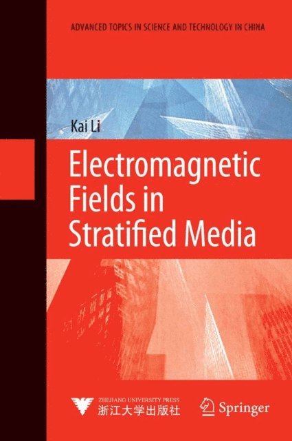 Kai Li - Electromagnetic Fields in Stratified Media, E-bok