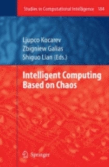 Shiguo Lian, Zbigniew Galias, Ljupco Kocarev - Intelligent Computing Based on Chaos, E-bok