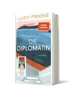 Lucy Fricke - Die Diplomatin, Inbunden