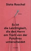 Slata Roschal - Es ist die Leichtigkeit, die den Herrn am Tisch von der Putzfrau unterscheidet, Inbunden