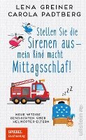 Carola Padtberg, Lena Greiner - Stellen Sie die Sirenen aus - mein Kind macht Mittagsschlaf!, Inbunden