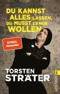 Du kannst alles lassen, du musst es nur wollen