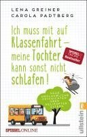 Lena Greiner, Carola Padtberg - Ich muss mit auf Klassenfahrt - meine Tochter kann sonst nicht schlafen!, Häftad