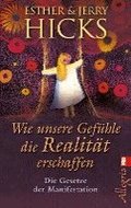 Wie unsere Gef�hle die Realit�t erschaffen