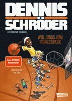 Dennis Schröder, Christian Tielmann - Wir Jungs vom Prinzenpark (Von Braunschweig in die NBA 1), Inbunden