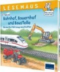 LESEMAUS Sonderb�nde: Bahnhof, Bauernhof und Baustelle - Die besten Fahrzeug-Geschichten