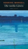 Henning Mankell - Die weiße Löwin, Inbunden