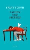 Franz Schuh - Lachen und Sterben, Inbunden