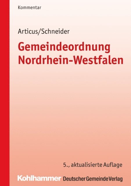 Philipp Gilbert, Martin Klein, Markus Sobbeke, Christian Geiger, Birgitt Collisi, Beate Zielke, Andreas Wohland, Claus Hamacher, Stephan Smith, Friedel Erlenkamper, Bernd Jurgen Schneider, Stephan Articus - Gemeindeordnung Nordrhein-Westfalen, E-bok