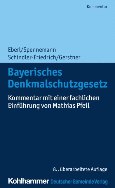 Fabian Gerstner, Jorg Spennemann, Mathias Pfeil, Jorg Schindler-Friedrich, Dieter J. Martin, Jurgen Busse, Franz Dirnberger - Bayerisches Denkmalschutzgesetz, E-bok