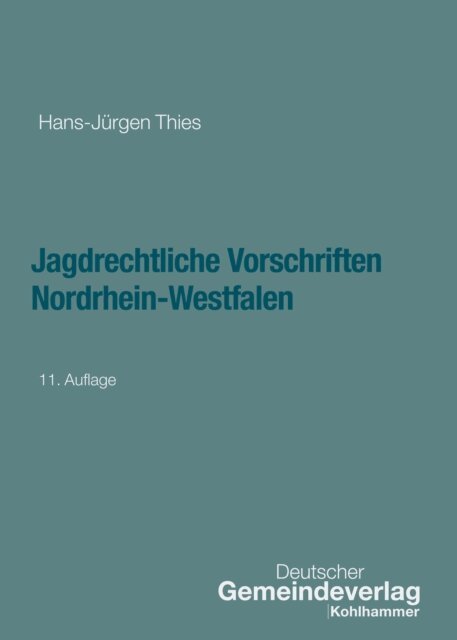 Hans-Jurgen Thies, Bernd Jurgen Schneider, Stephan Articus - Jagdrechtliche Vorschriften Nordrhein-Westfalen, E-bok
