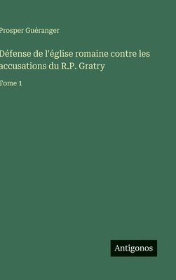 Prosper Guéranger - Défense de l'église romaine contre les accusations du R.P. Gratry, Inbunden