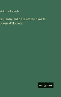 Victor De Laprade - Du sentiment de la nature dans la poésie d'Homère, Inbunden