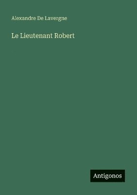 Alexandre De Lavergne - Lieutenant Robert, Häftad