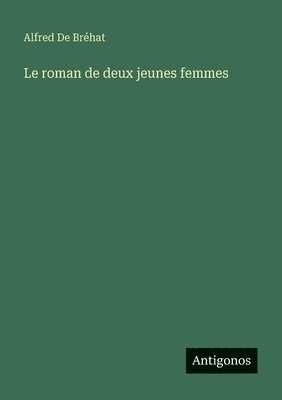 Alfred de Bréhat - roman de deux jeunes femmes, Häftad. Tillgänglighet: Lägg i varukorg