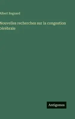 Albert Regnard - Nouvelles recherches sur la congestion cérébrale, Inbunden. Tillgänglighet: Lägg i varukorg
