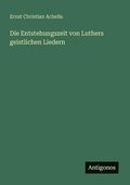 Entstehungszeit von Luthers geistlichen Liedern