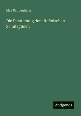 Max Pappenheim - Entstehung der altdänischen Schutzgilden, Häftad. Tillgänglighet: Lägg i varukorg