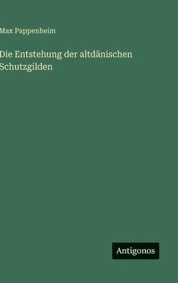 Max Pappenheim - Entstehung der altdänischen Schutzgilden, Inbunden. Tillgänglighet: Lägg i varukorg