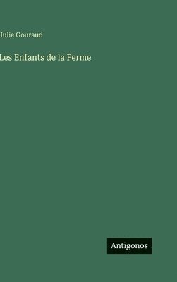 Julie Gouraud - Les Enfants de la Ferme, Inbunden