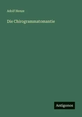 Adolf Henze - Chirogrammatomantie, Häftad. Tillgänglighet: Lägg i varukorg