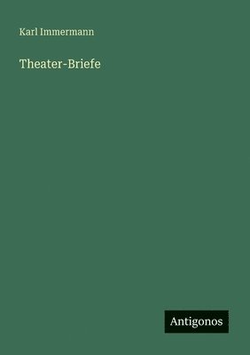 Karl Immermann - Theater-Briefe, Häftad